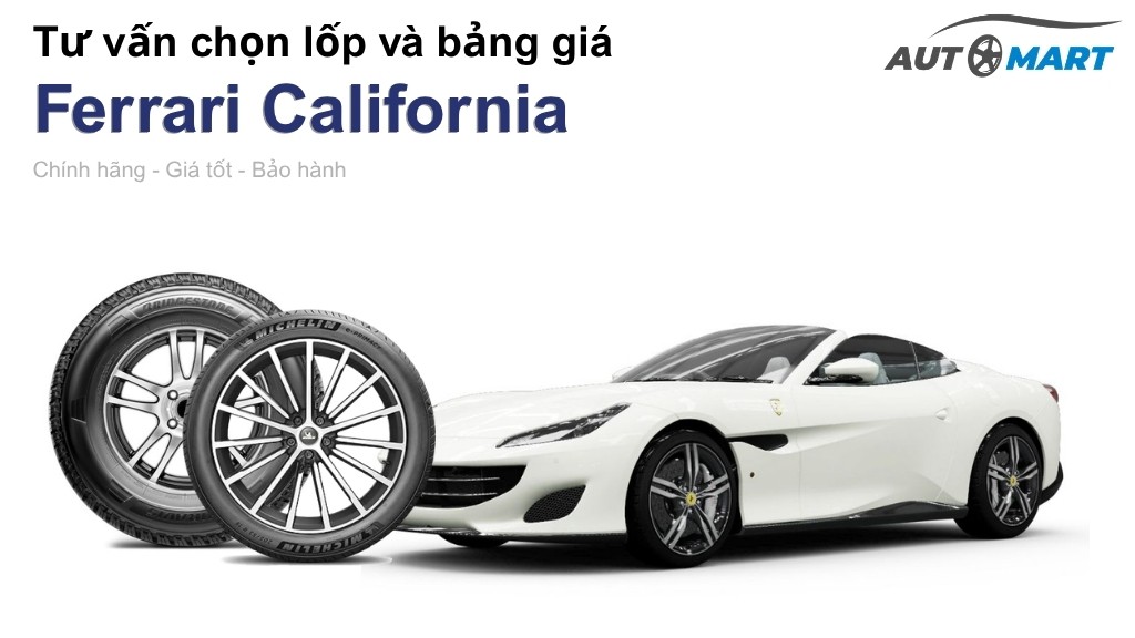 Bảng giá lốp xe Ferrari California chính hãng, ưu đãi mới nhất