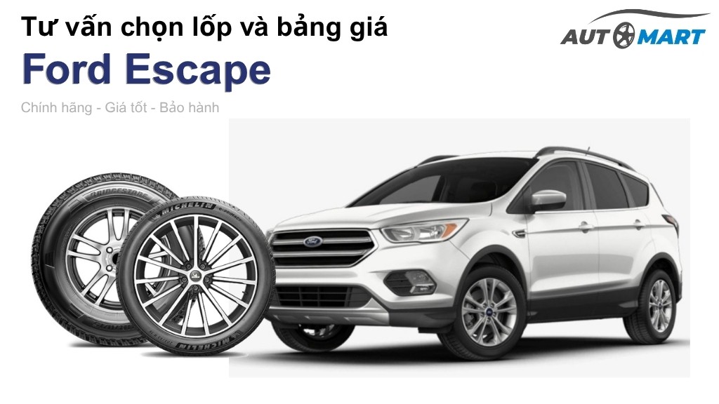 Bảng giá lốp xe Ford Escape chính hãng, ưu đãi mới nhất