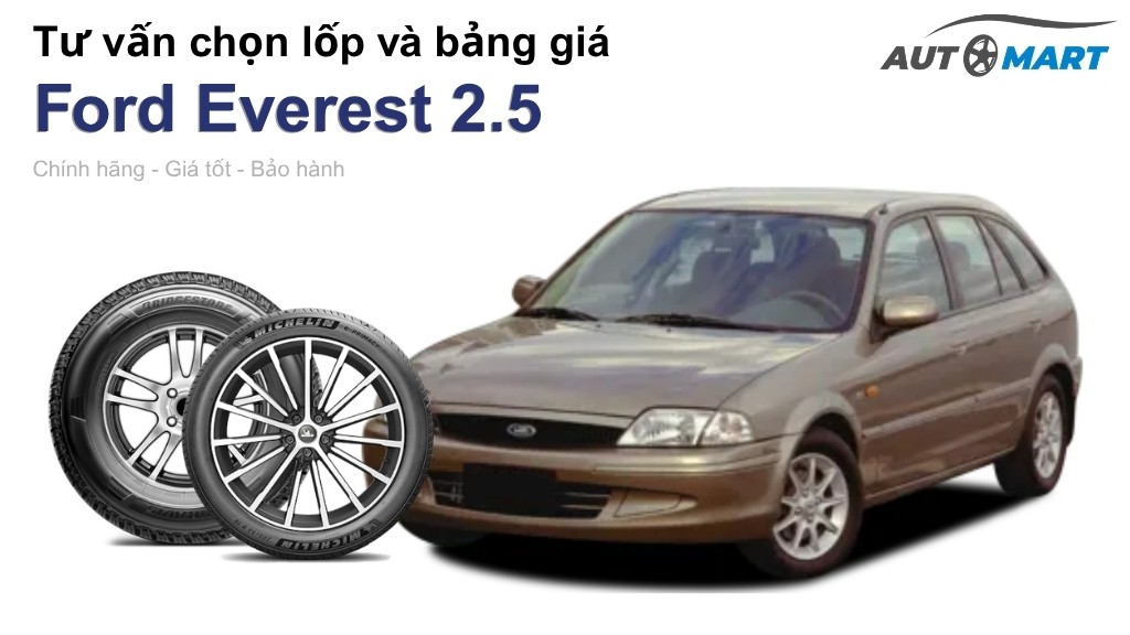 Bảng giá lốp xe Ford Everest 2.5 chính hãng, ưu đãi mới nhất