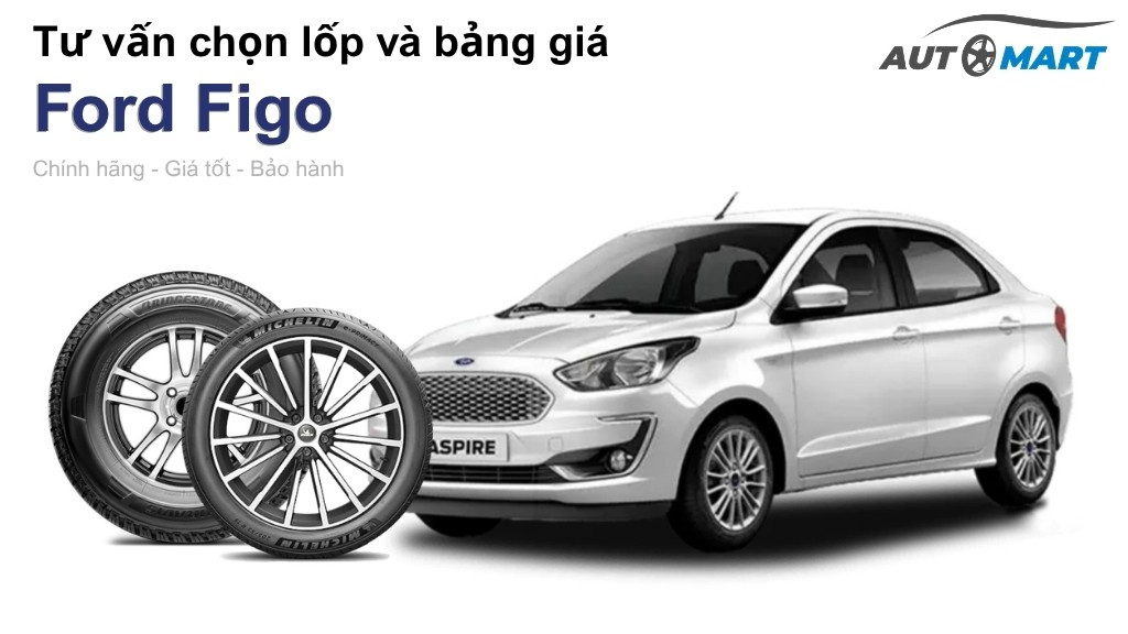 Bảng giá lốp xe Ford Figo chính hãng, ưu đãi mới nhất
