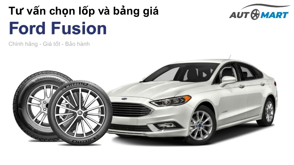 Bảng giá lốp xe Ford Fusion chính hãng, ưu đãi mới nhất