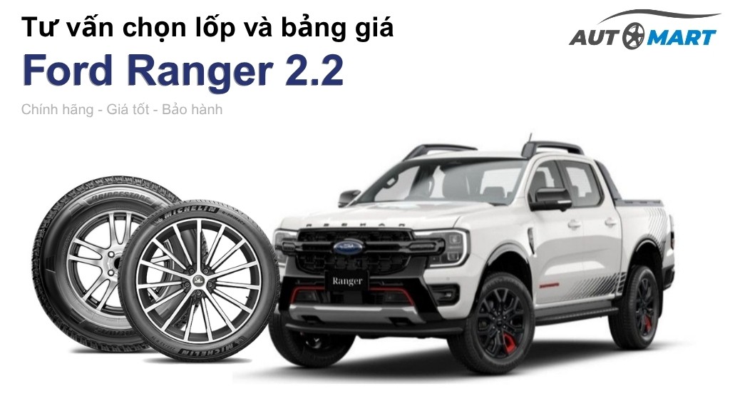 Bảng giá lốp xe Ford Ranger 2.2 chính hãng, ưu đãi mới nhất