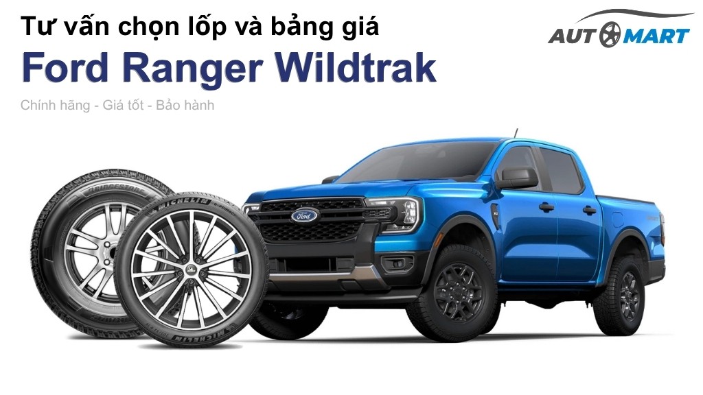 Bảng giá lốp xe Ford Ranger Wildtrak chính hãng, ưu đãi mới nhất