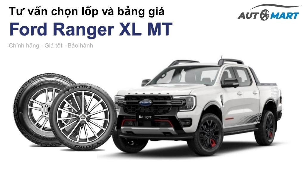 Bảng giá lốp xe Ford Ranger XL MT chính hãng, ưu đãi mới nhất