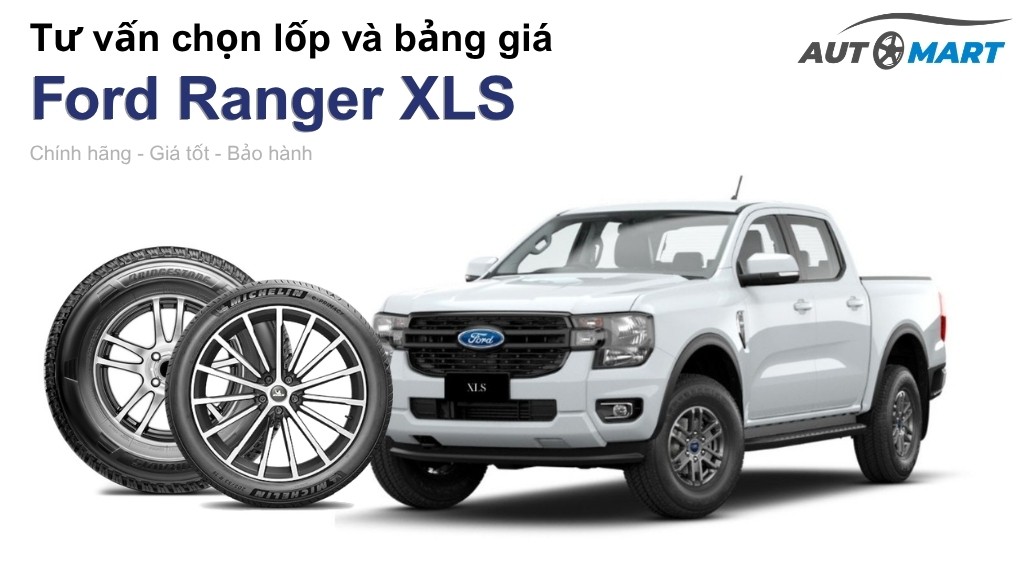 Bảng giá lốp xe Ford Ranger XLS chính hãng, ưu đãi mới nhất