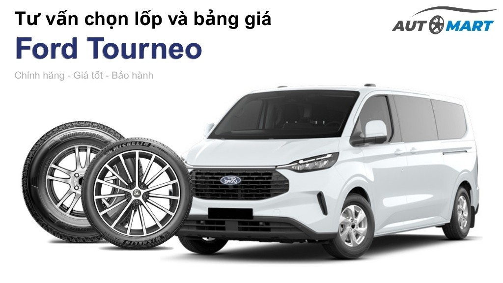 Bảng giá lốp xe Ford Tourneo chính hãng, ưu đãi mới nhất