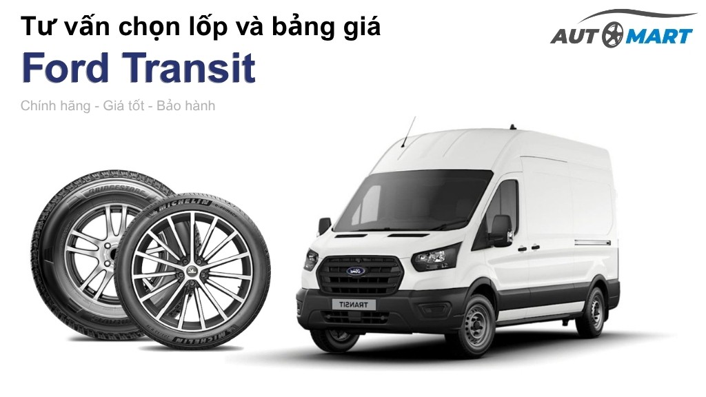 Bảng giá lốp xe Ford Transit chính hãng, ưu đãi mới nhất