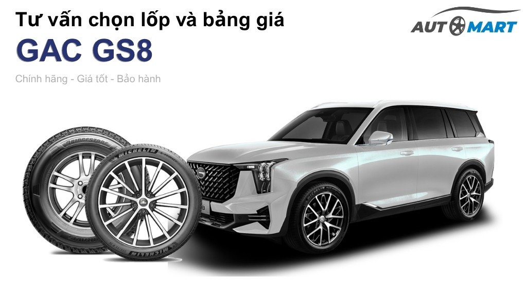 Bảng giá lốp xe GAC GS8 chính hãng, ưu đãi mới nhất