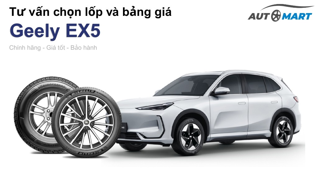 Bảng giá lốp xe Geely EX5 chính hãng, ưu đãi mới nhất