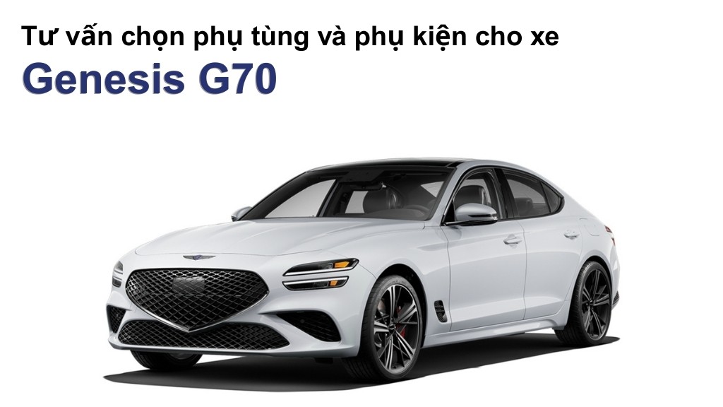 Bảng giá lốp xe Genesis G70 chính hãng, ưu đãi mới nhất