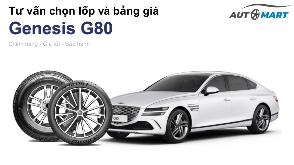 Bảng giá lốp xe Genesis G80 chính hãng, ưu đãi mới nhất