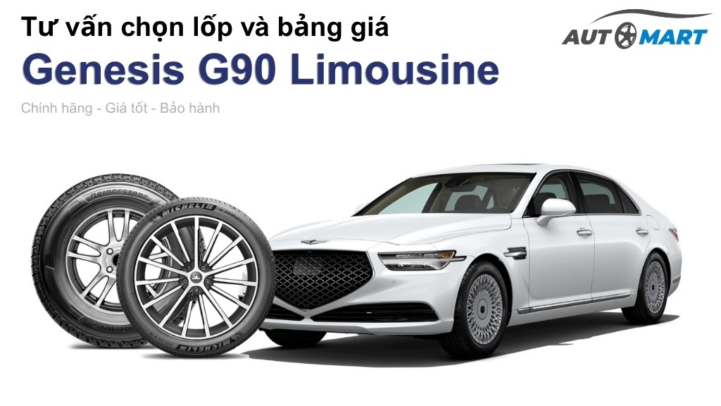 Bảng giá lốp xe Genesis G90 Limousine chính hãng, ưu đãi mới nhất