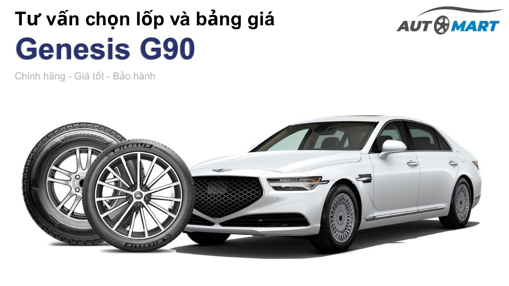 Bảng giá lốp xe Genesis G90 chính hãng, ưu đãi mới nhất