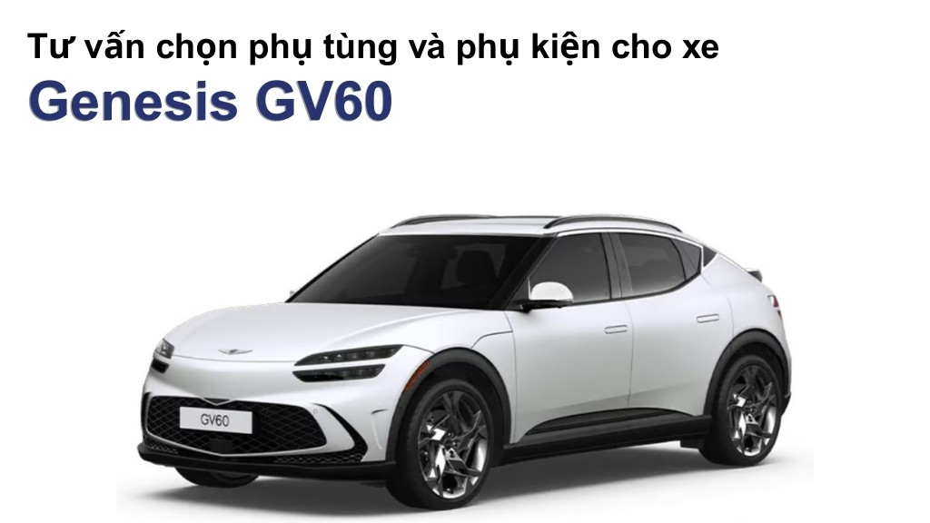 Bảng giá lốp xe Genesis GV60 chính hãng, ưu đãi mới nhất