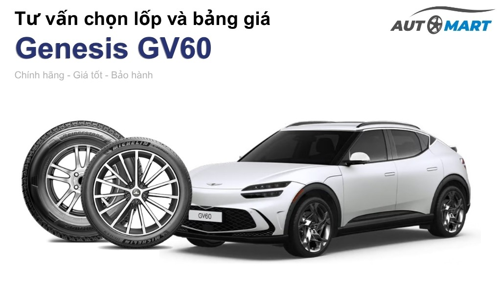 Bảng giá lốp xe Genesis GV60 chính hãng, ưu đãi mới nhất