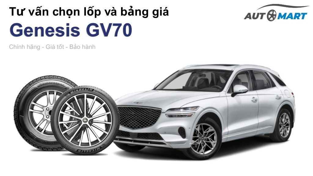 Bảng giá lốp xe Genesis GV70 chính hãng, ưu đãi mới nhất