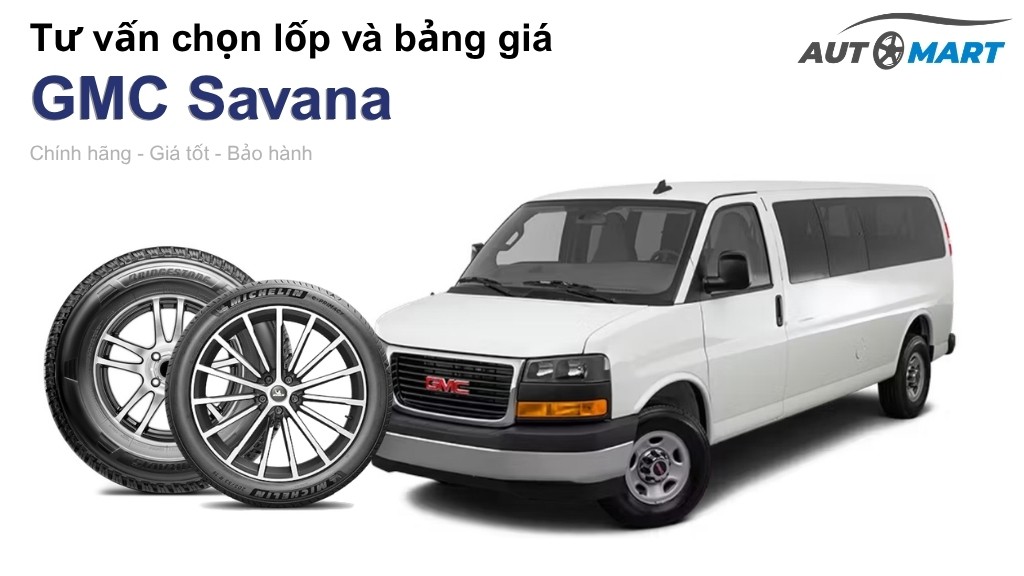 Bảng giá lốp xe GMC Savana chính hãng, ưu đãi mới nhất