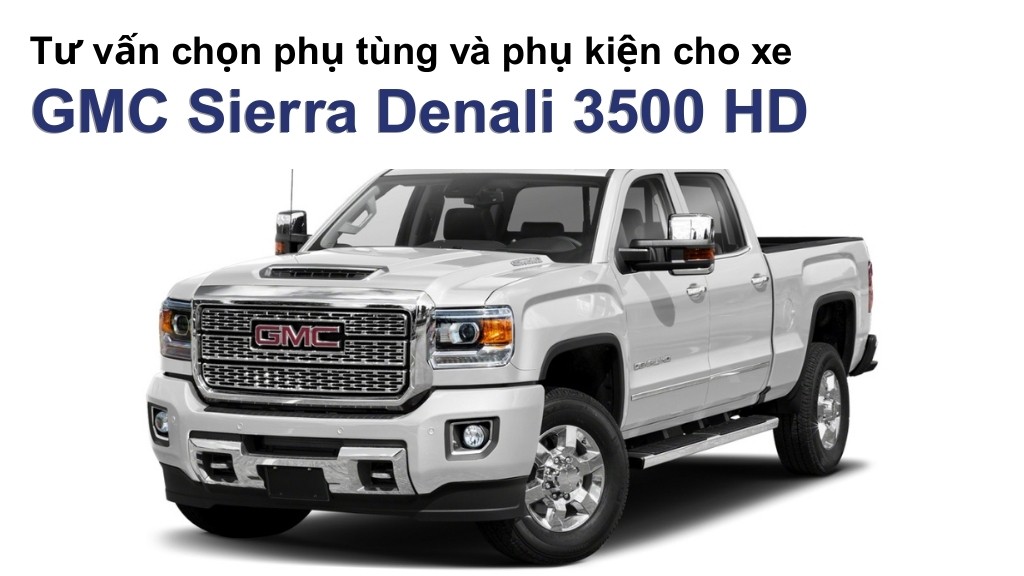 Bảng giá lốp xe GMC Sierra Denali 3500 HD chính hãng, ưu đãi mới nhất