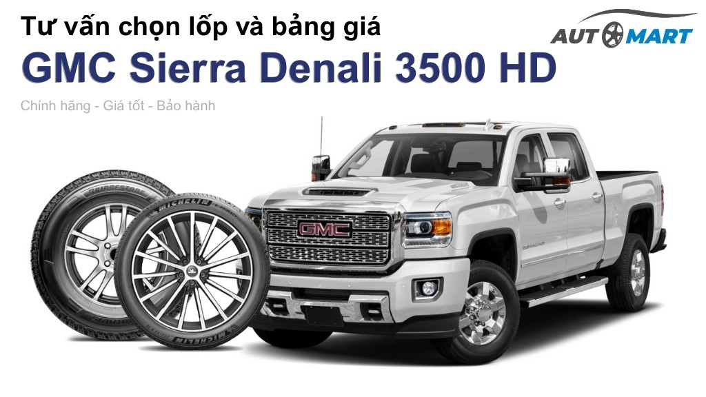 Bảng giá lốp xe GMC Sierra Denali 3500 HD chính hãng, ưu đãi mới nhất