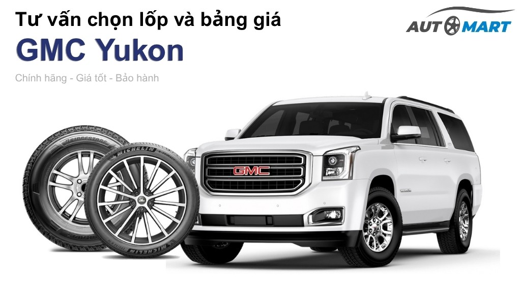 Bảng giá lốp xe GMC Yukon chính hãng, ưu đãi mới nhất
