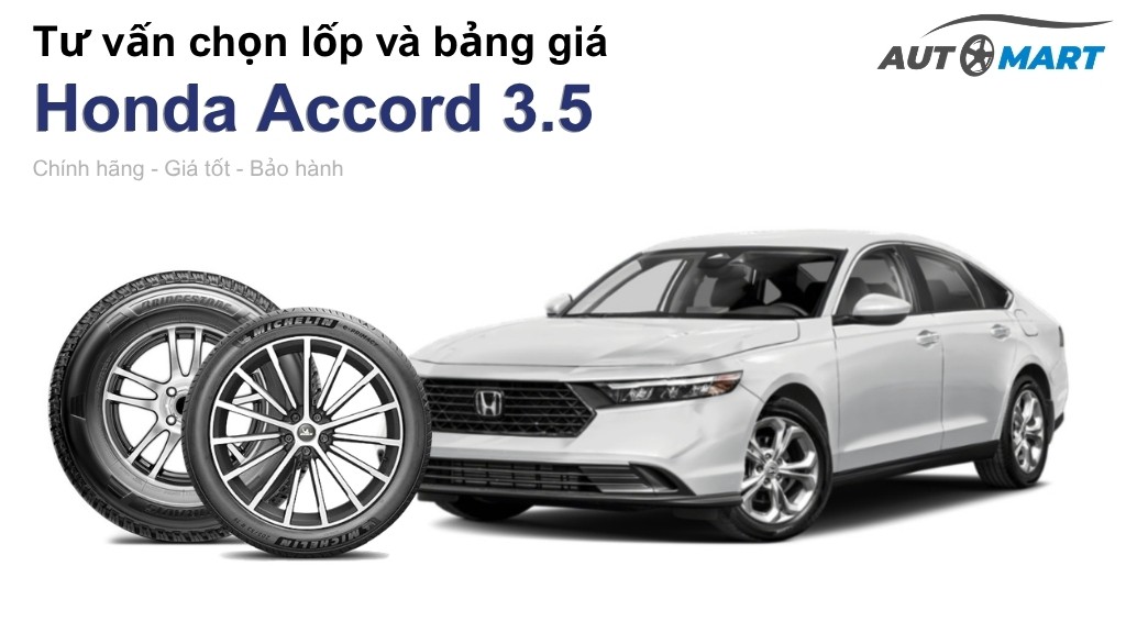 Bảng giá lốp xe Honda Accord 3.5 chính hãng, ưu đãi mới nhất