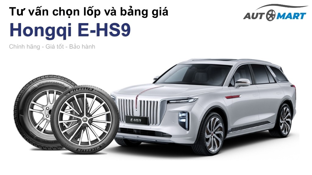 Bảng giá lốp xe Hongqi E-HS9 chính hãng, ưu đãi mới nhất