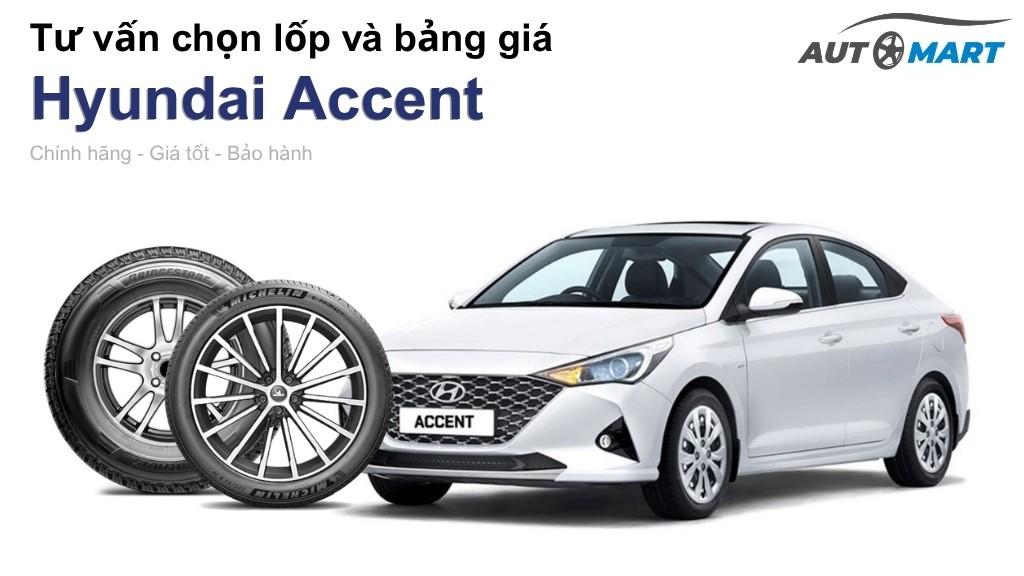 Bảng giá lốp xe Hyundai Accent chính hãng, ưu đãi mới nhất