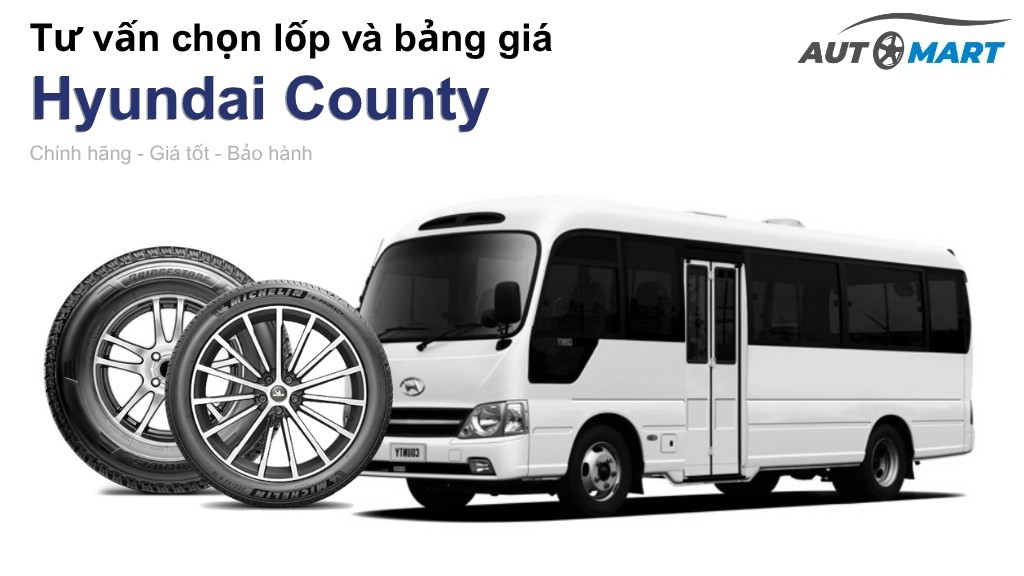 Bảng giá lốp xe Hyundai County chính hãng, ưu đãi mới nhất