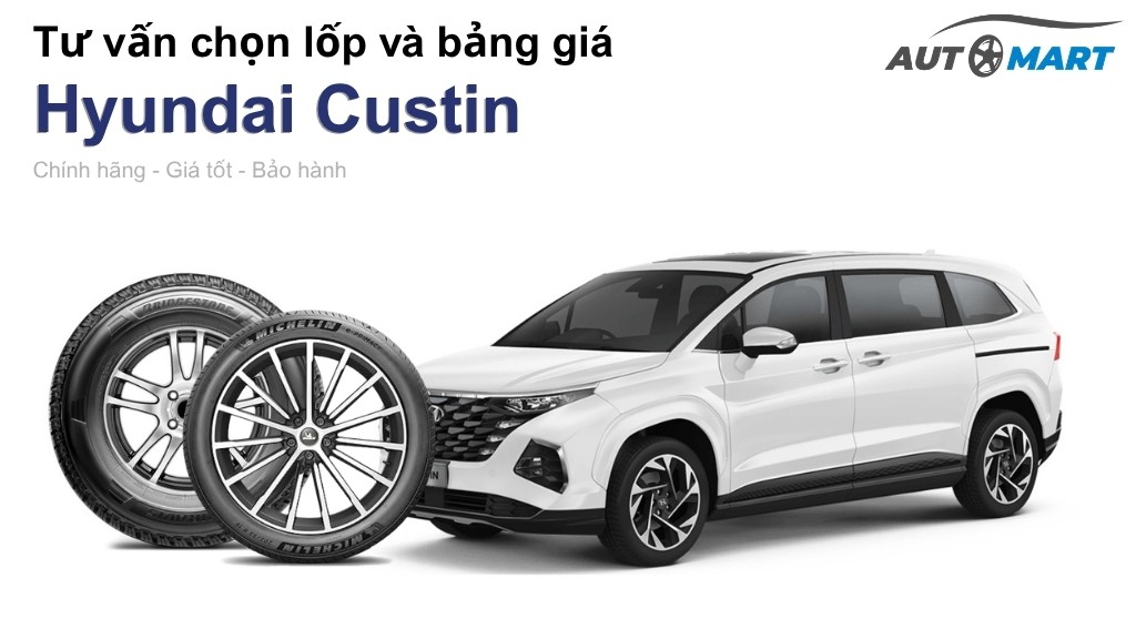 Bảng giá lốp xe Hyundai Custin chính hãng, ưu đãi mới nhất