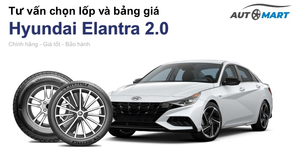 Bảng giá lốp xe Hyundai Elantra 2.0 chính hãng, ưu đãi mới nhất