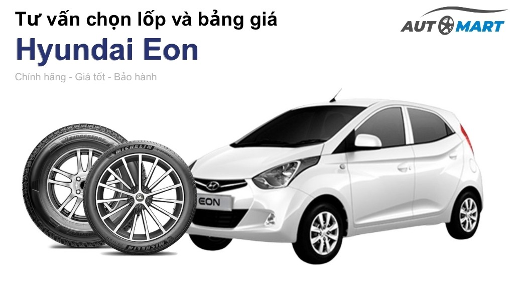 Bảng giá lốp xe Hyundai Eon chính hãng, ưu đãi mới nhất