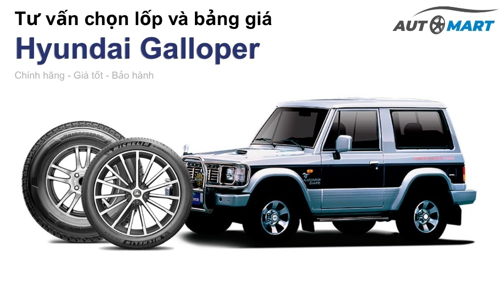 Bảng giá lốp xe Hyundai Galloper chính hãng, ưu đãi mới nhất