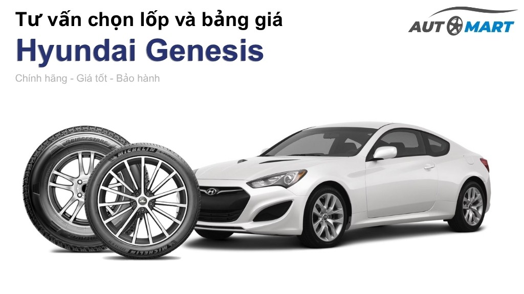 Bảng giá lốp xe Hyundai Genesis chính hãng, ưu đãi mới nhất