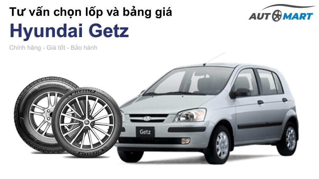 Bảng giá lốp xe Hyundai Getz chính hãng, ưu đãi mới nhất