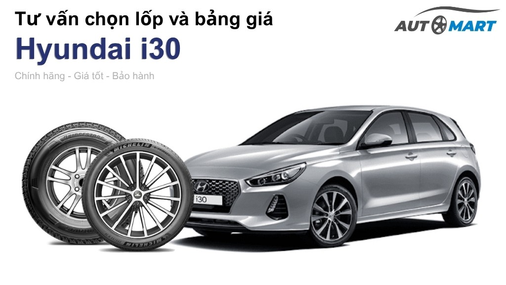 Bảng giá lốp xe Hyundai i30 chính hãng, ưu đãi mới nhất