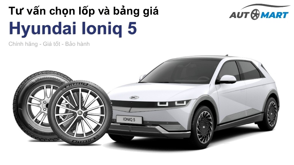 Bảng giá lốp xe Hyundai Ioniq 5 chính hãng, ưu đãi mới nhất