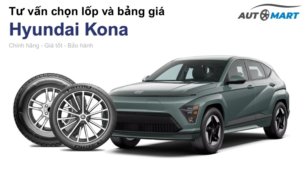 Bảng giá lốp xe Hyundai Kona chính hãng, ưu đãi mới nhất