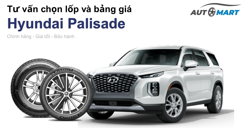 Bảng giá lốp xe Hyundai Palisade chính hãng, ưu đãi mới nhất