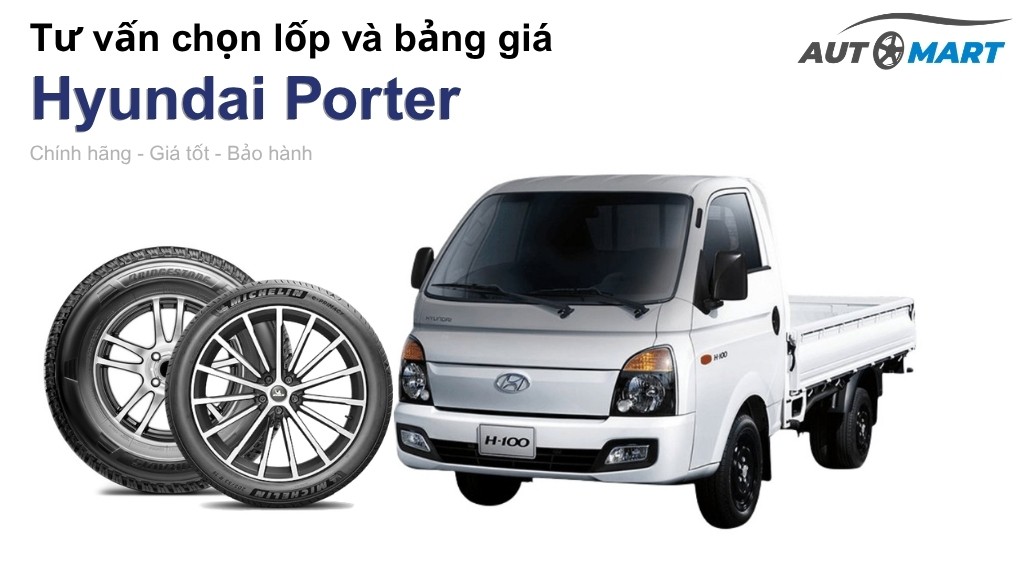 Bảng giá lốp xe Hyundai Porter chính hãng, ưu đãi mới nhất