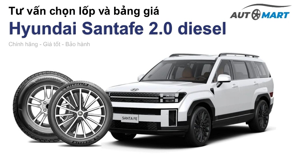 Bảng giá lốp xe Hyundai Santafe 2.0 diesel chính hãng, ưu đãi mới nhất