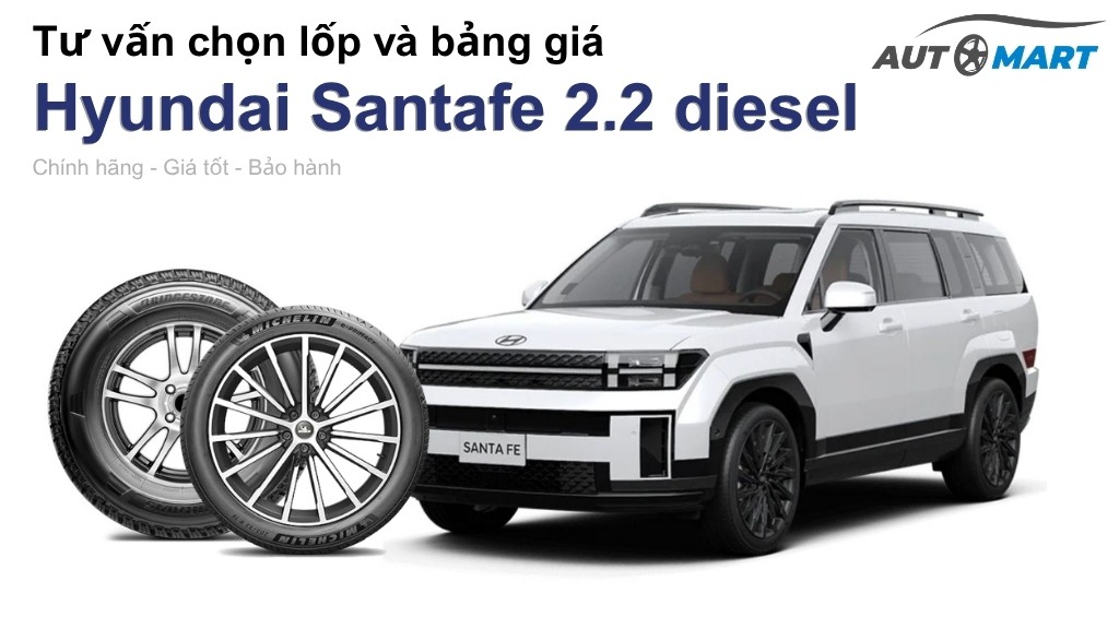 Bảng giá lốp xe Hyundai Santafe 2.2 diesel chính hãng, ưu đãi mới nhất