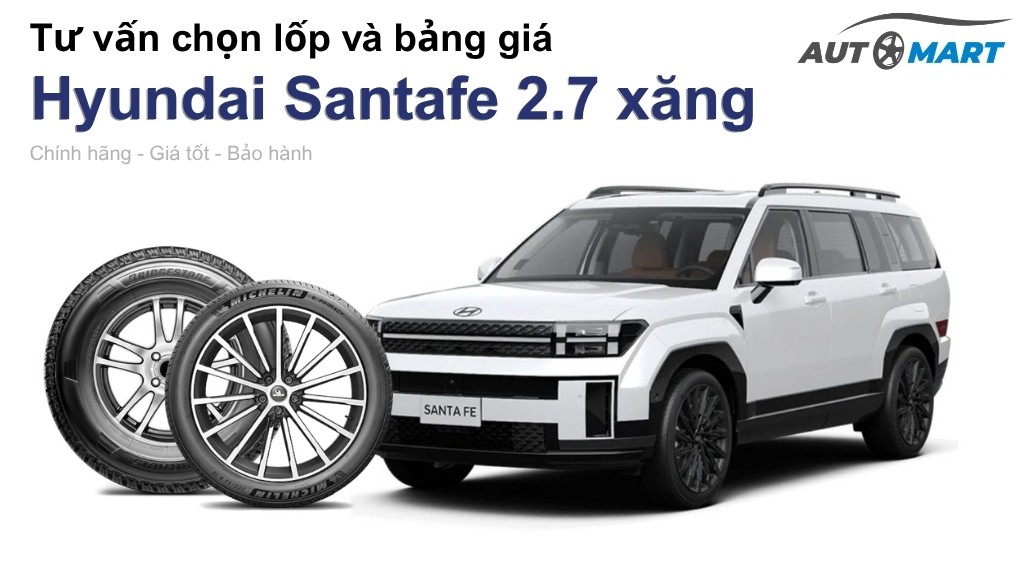 Bảng giá lốp xe Hyundai Santafe 2.7 xăng chính hãng, ưu đãi mới nhất