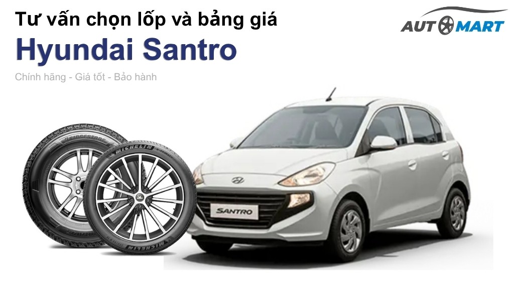 Bảng giá lốp xe Hyundai Santro chính hãng, ưu đãi mới nhất