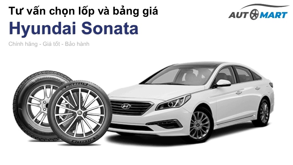 Bảng giá lốp xe Hyundai Sonata chính hãng, ưu đãi mới nhất