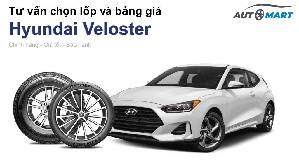 Bảng giá lốp xe Hyundai Veloster chính hãng, ưu đãi mới nhất