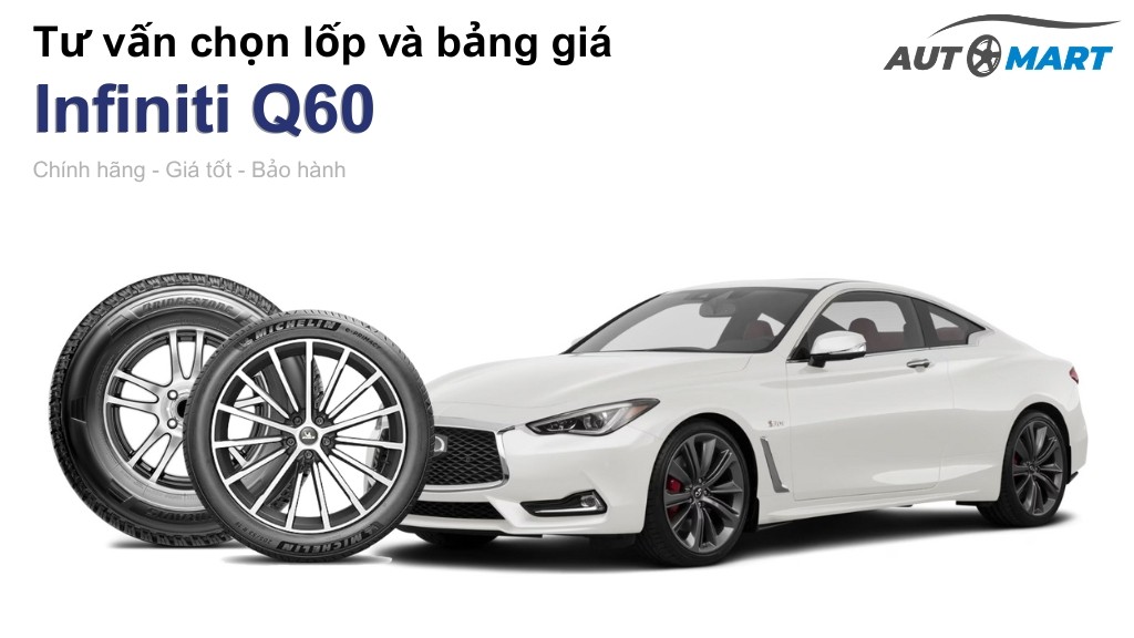 Bảng giá lốp xe Infiniti Q60 chính hãng, ưu đãi mới nhất