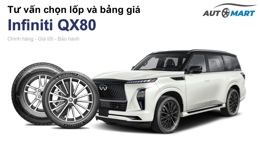 Bảng giá lốp xe Infiniti QX80 chính hãng, ưu đãi mới nhất