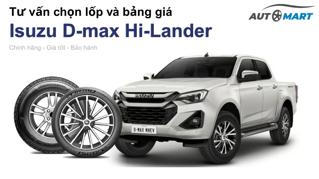Bảng giá lốp xe Isuzu D-max Hi-Lander chính hãng, ưu đãi mới nhất