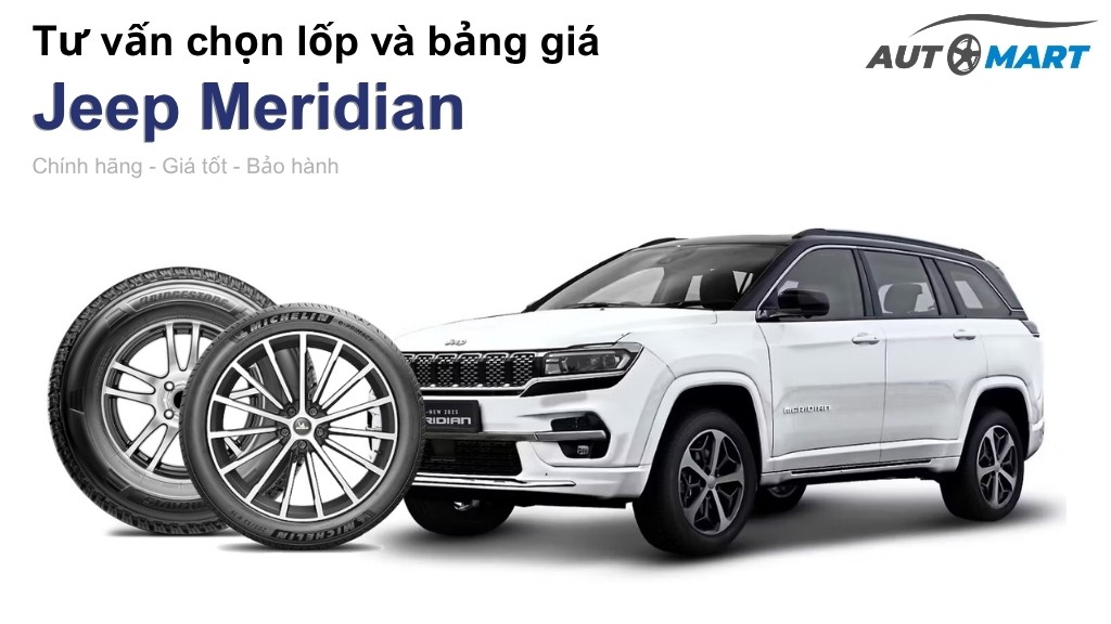 Bảng giá lốp xe Jeep Meridian chính hãng, ưu đãi mới nhất