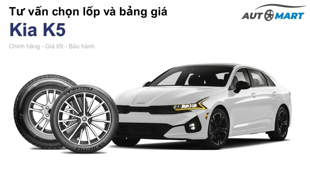 Bảng giá lốp xe Kia K5 chính hãng, ưu đãi mới nhất